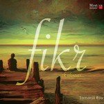 Fikr - Samarjit Roy Song Download